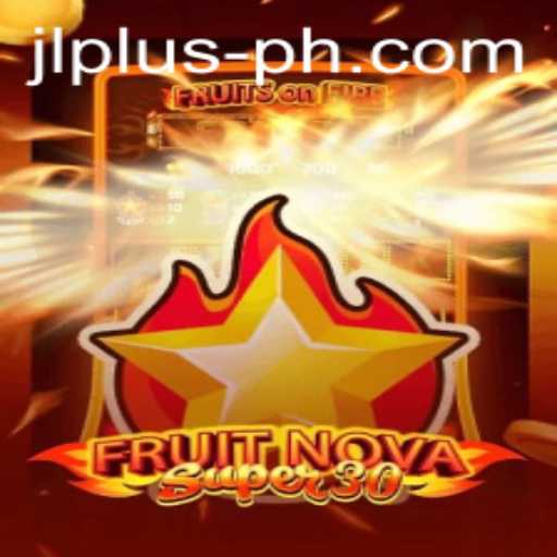 Unveiling FruitrNovaSupe30: A Fresh Gaming Experience with JL PLUS PH
